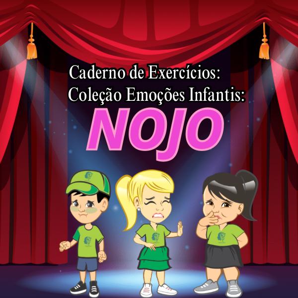 CADERNO DE EXERCÍCIOS COLEÇÃO EMOÇÕES INFANTIS (NOJO)