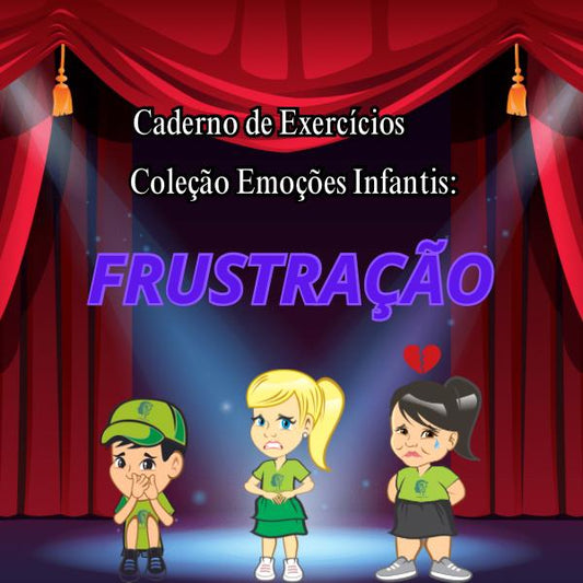 CADERNO DE EXERCÍCIOS COLEÇÃO EMOÇÕES FRUSTRAÇÃO