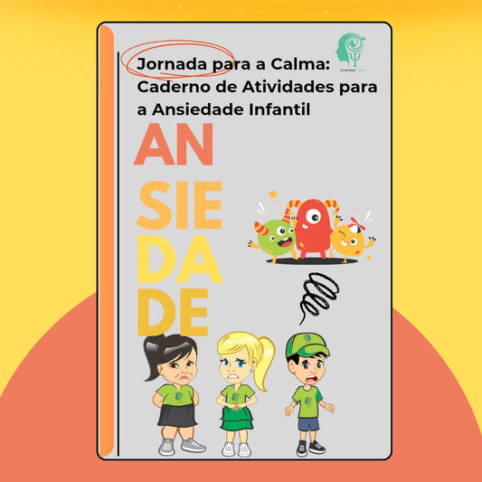 CADERNO DE EXERCÍCIOS ANSIEDADE INFANTIL (JORNADA PARA A CALMA)