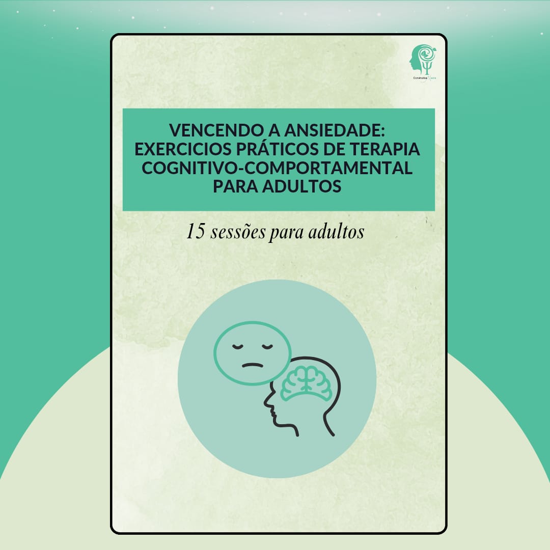 CADERNO DE EXERCÍCIOS VENCENDO A ANSIEDADE (15 SESSÕES PASSO A PASSO EM TCC)